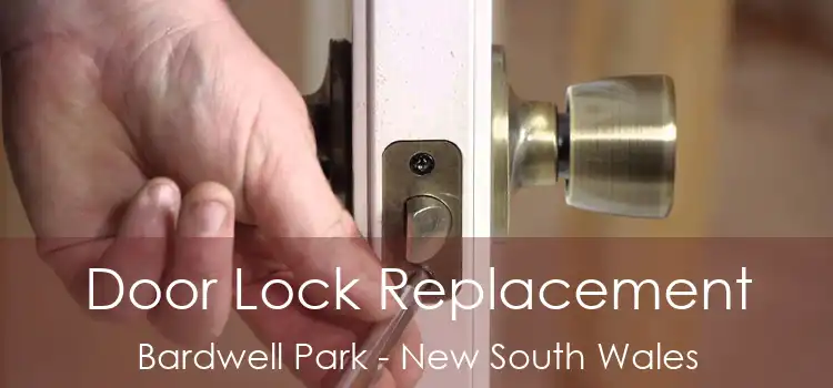 Door Lock Replacement Bardwell Park - New South Wales
