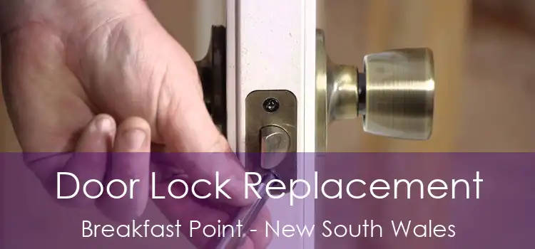 Door Lock Replacement Breakfast Point - New South Wales