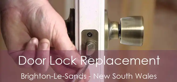 Door Lock Replacement Brighton-Le-Sands - New South Wales