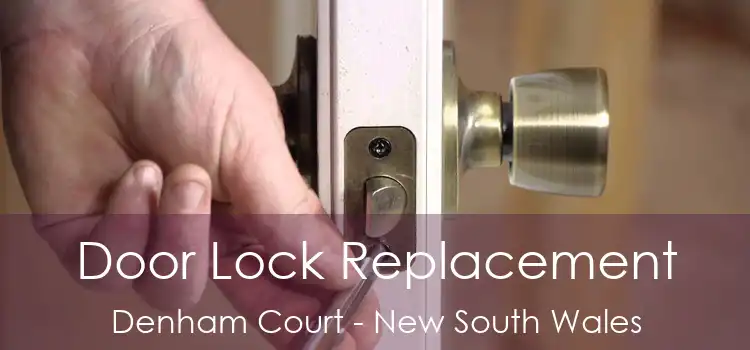 Door Lock Replacement Denham Court - New South Wales