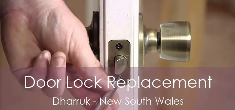 Door Lock Replacement Dharruk - New South Wales