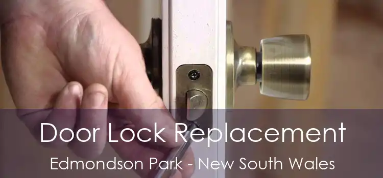 Door Lock Replacement Edmondson Park - New South Wales