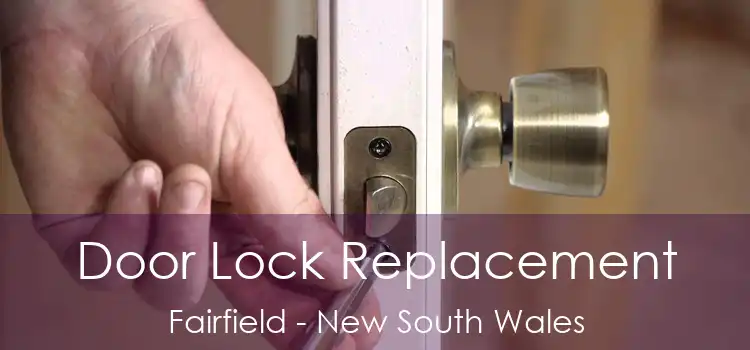 Door Lock Replacement Fairfield - New South Wales