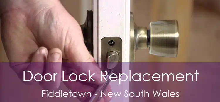 Door Lock Replacement Fiddletown - New South Wales