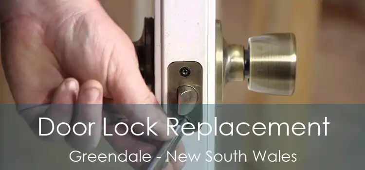 Door Lock Replacement Greendale - New South Wales