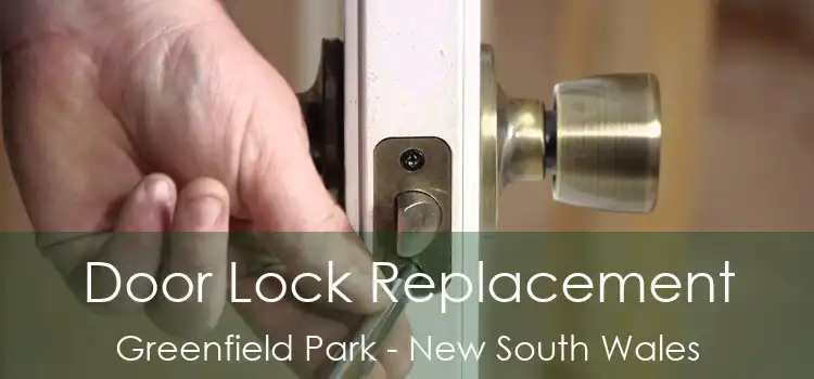 Door Lock Replacement Greenfield Park - New South Wales