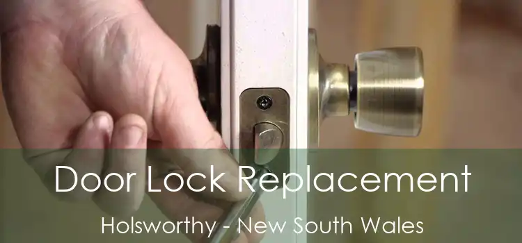 Door Lock Replacement Holsworthy - New South Wales