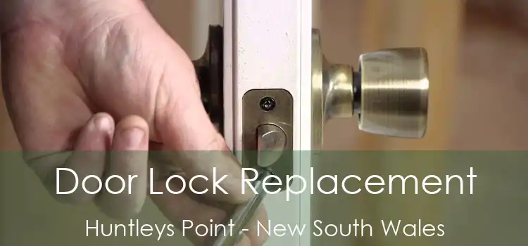 Door Lock Replacement Huntleys Point - New South Wales