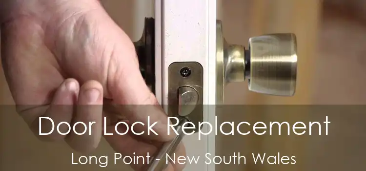 Door Lock Replacement Long Point - New South Wales