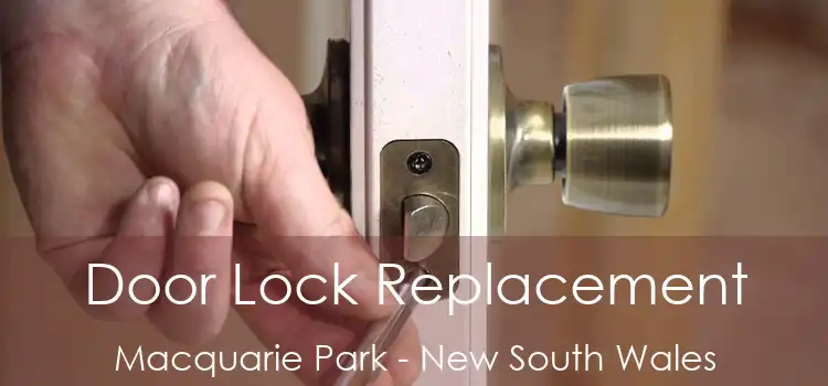 Door Lock Replacement Macquarie Park - New South Wales
