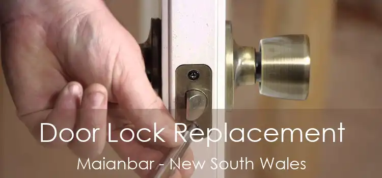 Door Lock Replacement Maianbar - New South Wales