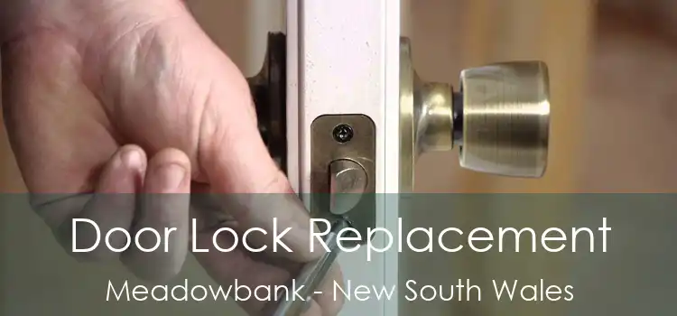 Door Lock Replacement Meadowbank - New South Wales