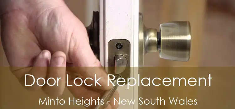 Door Lock Replacement Minto Heights - New South Wales