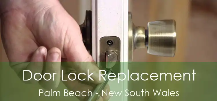 Door Lock Replacement Palm Beach - New South Wales