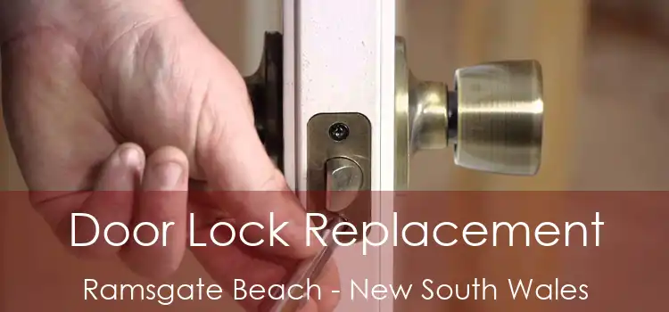 Door Lock Replacement Ramsgate Beach - New South Wales