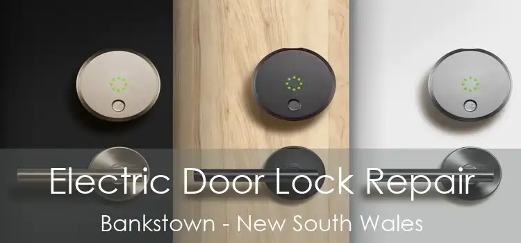 Electric Door Lock Repair Bankstown - New South Wales