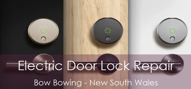 Electric Door Lock Repair Bow Bowing - New South Wales