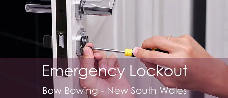 Emergency Lockout Bow Bowing - New South Wales