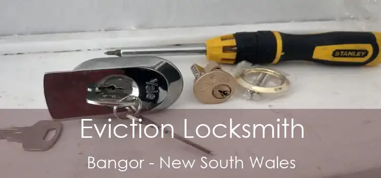 Eviction Locksmith Bangor - New South Wales