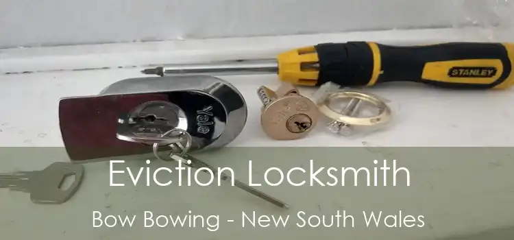 Eviction Locksmith Bow Bowing - New South Wales