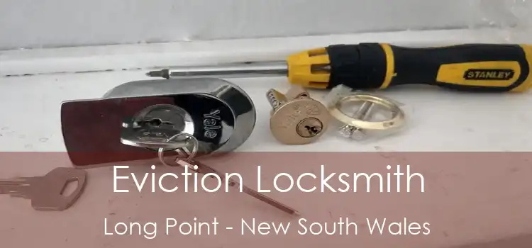 Eviction Locksmith Long Point - New South Wales