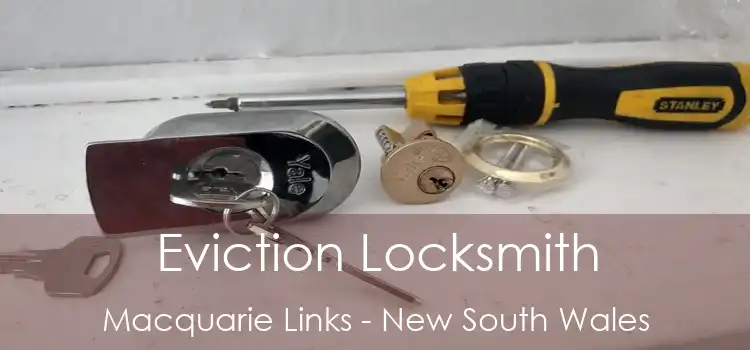 Eviction Locksmith Macquarie Links - New South Wales