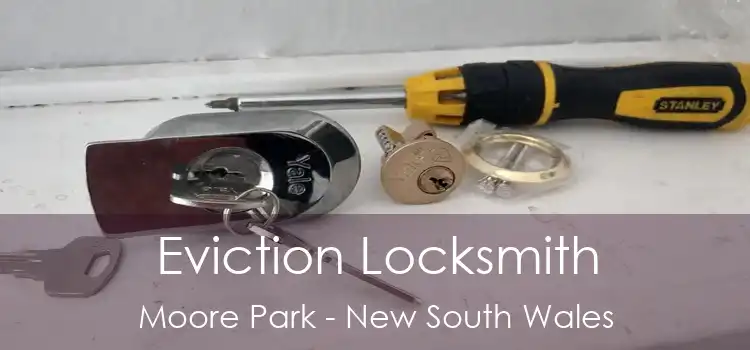 Eviction Locksmith Moore Park - New South Wales