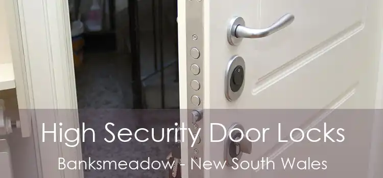 High Security Door Locks Banksmeadow - New South Wales