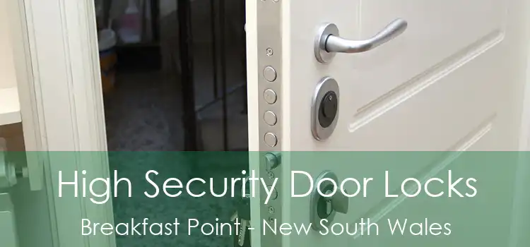 High Security Door Locks Breakfast Point - New South Wales