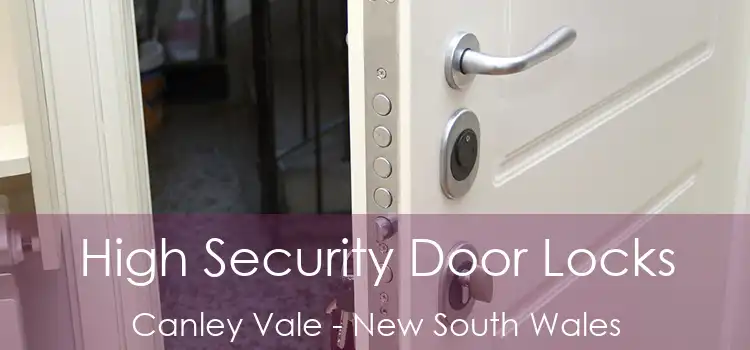 High Security Door Locks Canley Vale - New South Wales