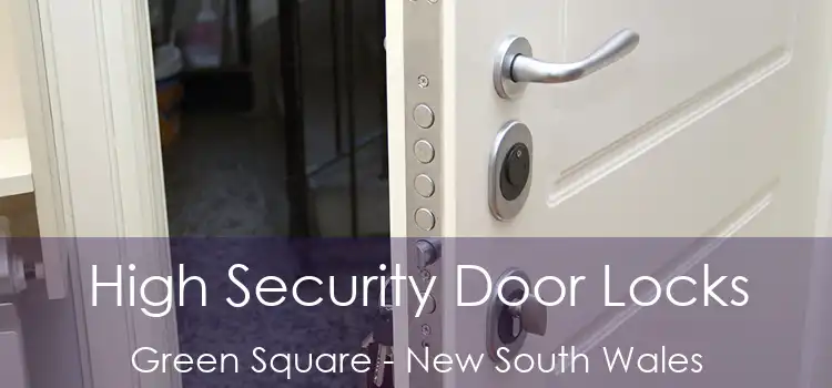 High Security Door Locks Green Square - New South Wales