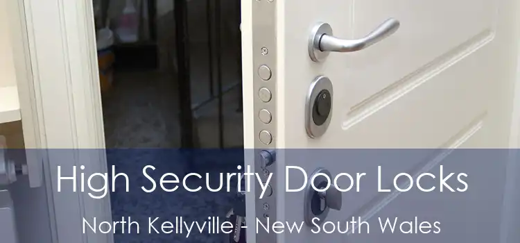 High Security Door Locks North Kellyville - New South Wales