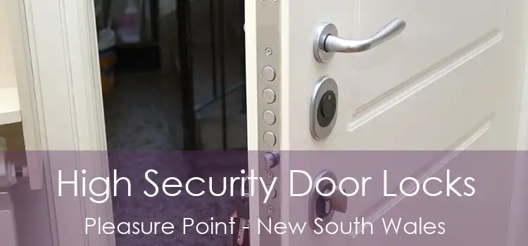 High Security Door Locks Pleasure Point - New South Wales