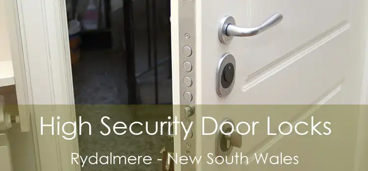 High Security Door Locks Rydalmere - New South Wales