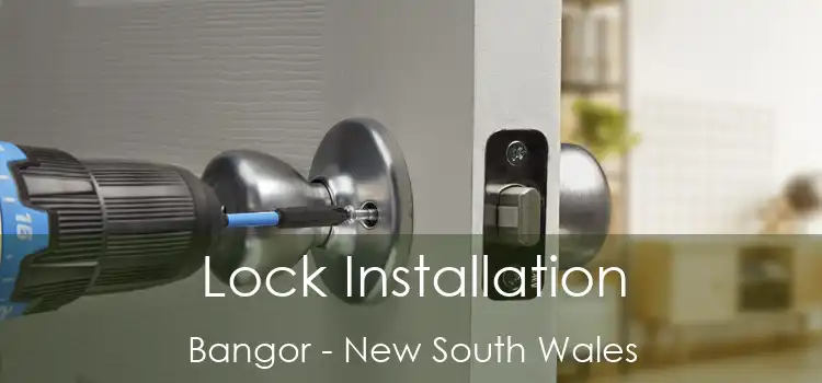 Lock Installation Bangor - New South Wales