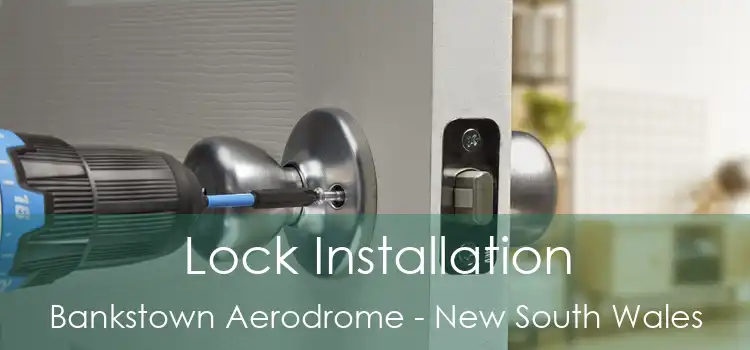 Lock Installation Bankstown Aerodrome - New South Wales