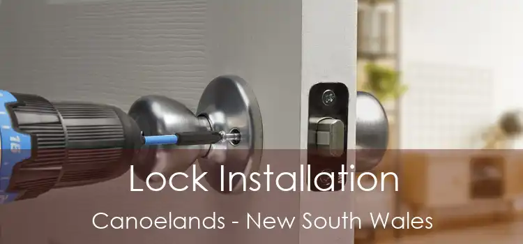 Lock Installation Canoelands - New South Wales