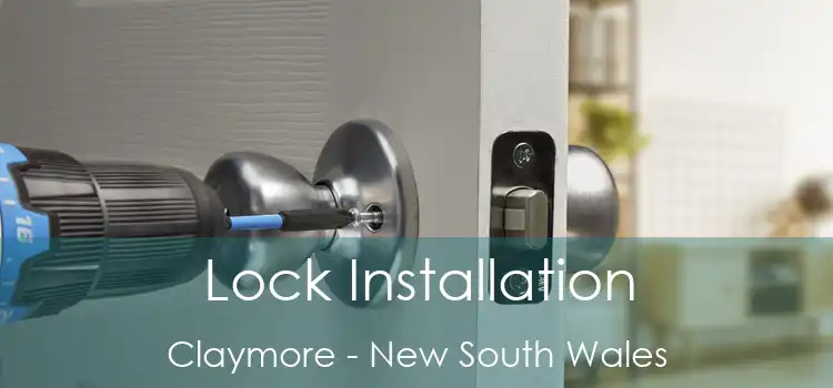 Lock Installation Claymore - New South Wales