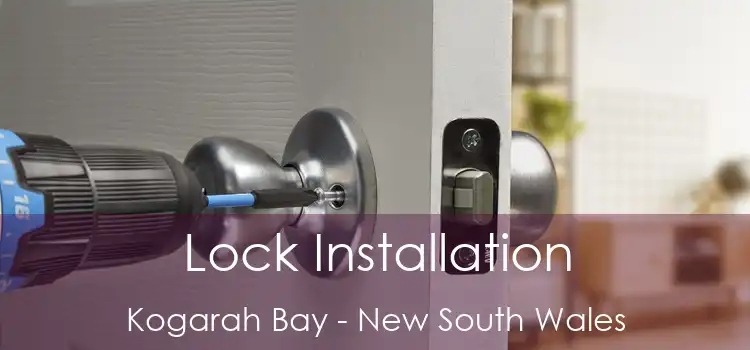 Lock Installation Kogarah Bay - New South Wales