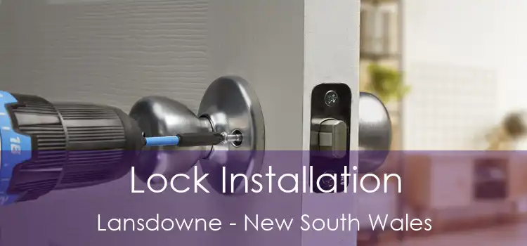 Lock Installation Lansdowne - New South Wales