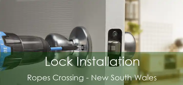 Lock Installation Ropes Crossing - New South Wales