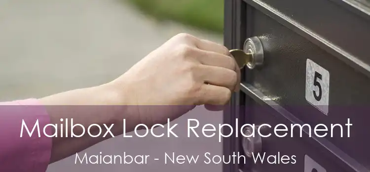 Mailbox Lock Replacement Maianbar - New South Wales
