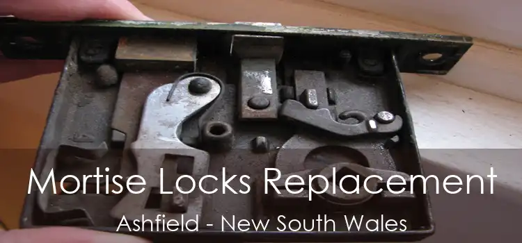Mortise Locks Replacement Ashfield - New South Wales