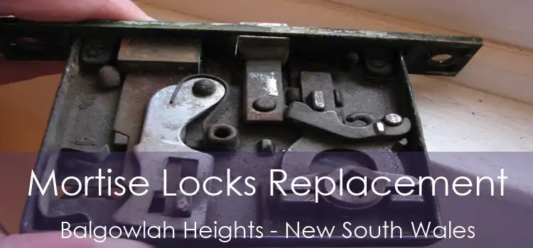 Mortise Locks Replacement Balgowlah Heights - New South Wales