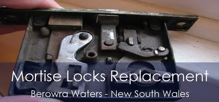 Mortise Locks Replacement Berowra Waters - New South Wales