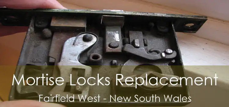 Mortise Locks Replacement Fairfield West - New South Wales