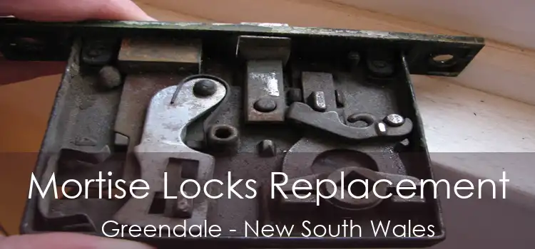 Mortise Locks Replacement Greendale - New South Wales