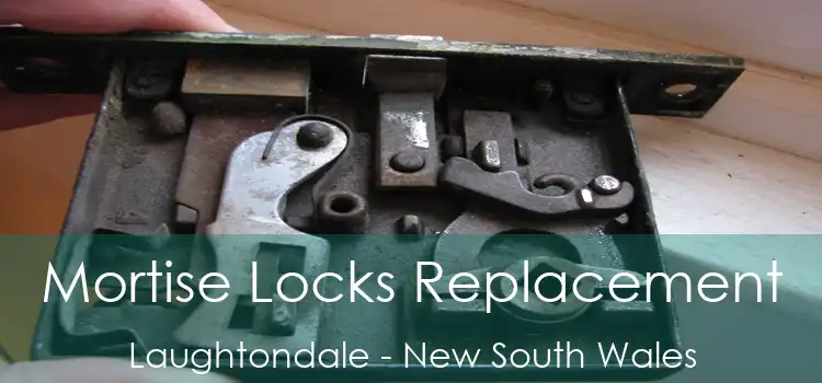 Mortise Locks Replacement Laughtondale - New South Wales