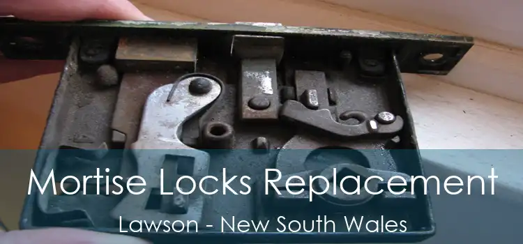 Mortise Locks Replacement Lawson - New South Wales