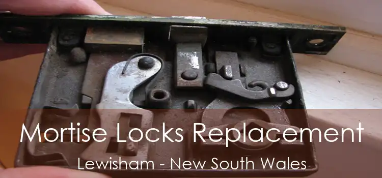 Mortise Locks Replacement Lewisham - New South Wales